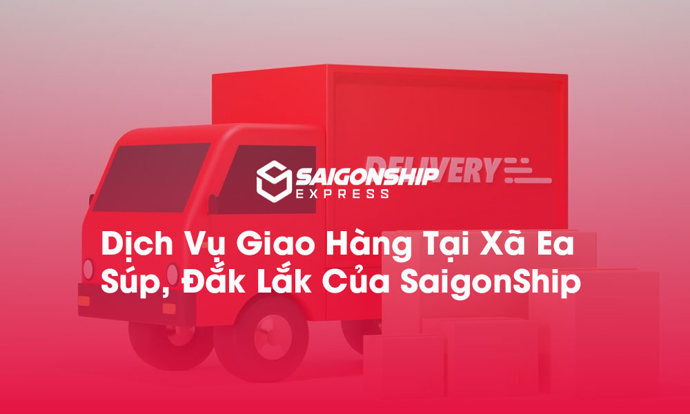 Dịch vụ giao hàng tại xã Dray Bhăng, Đắk Lắk