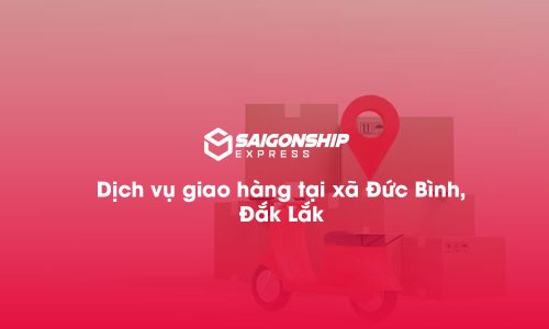 Dịch vụ giao hàng tại xã Đức Bình, Đăk Lăk