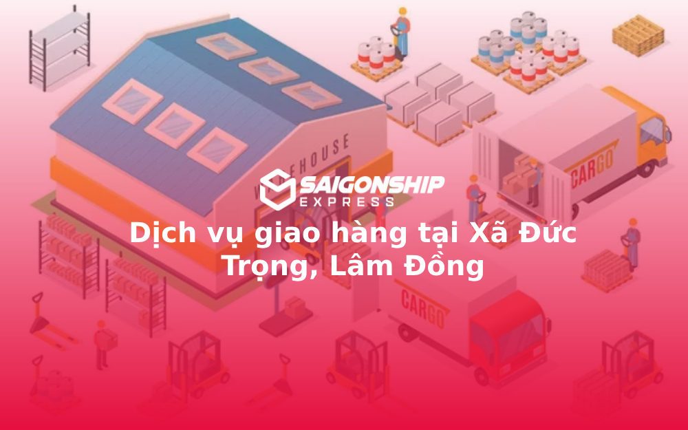 Dịch vụ giao hàng tại Xã Đức Trọng, Lâm Đồng 1 dich-vu-giao-hang-tai-xa-duc-trong