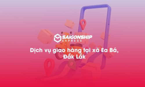 Dịch vụ giao hàng tại xã Ea Bá, Đăk Lăk