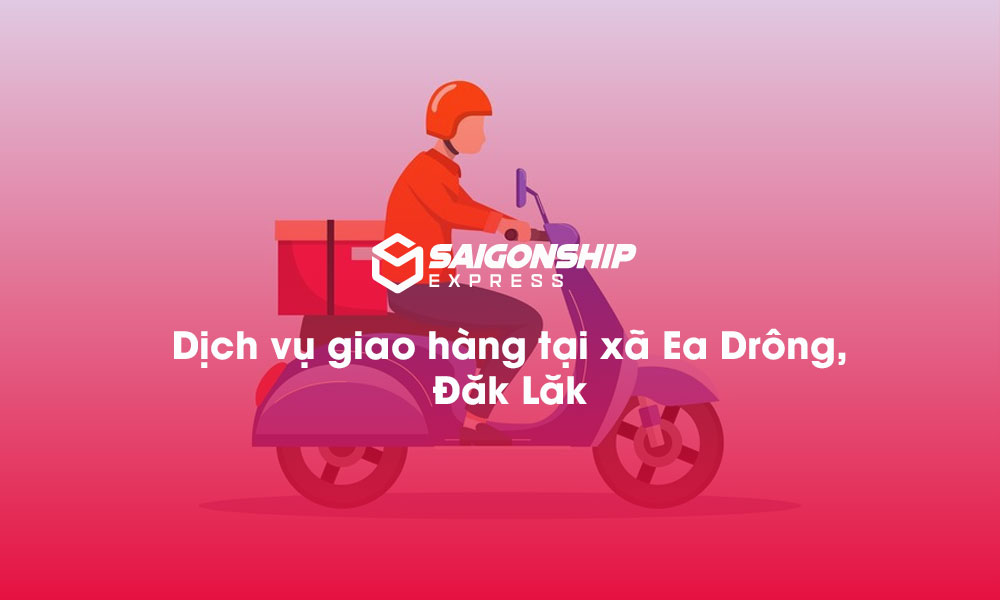 Dịch vụ giao hàng tại xã Ea Drông, Đăk Lăk
