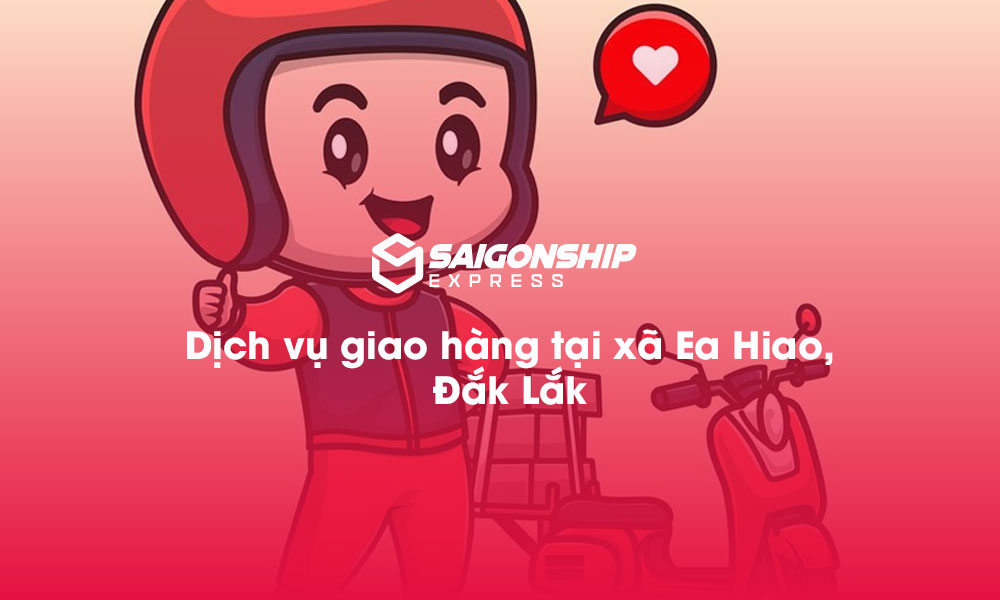 Dịch vụ giao hàng tại xã Ea Hiao, Đăk Lăk