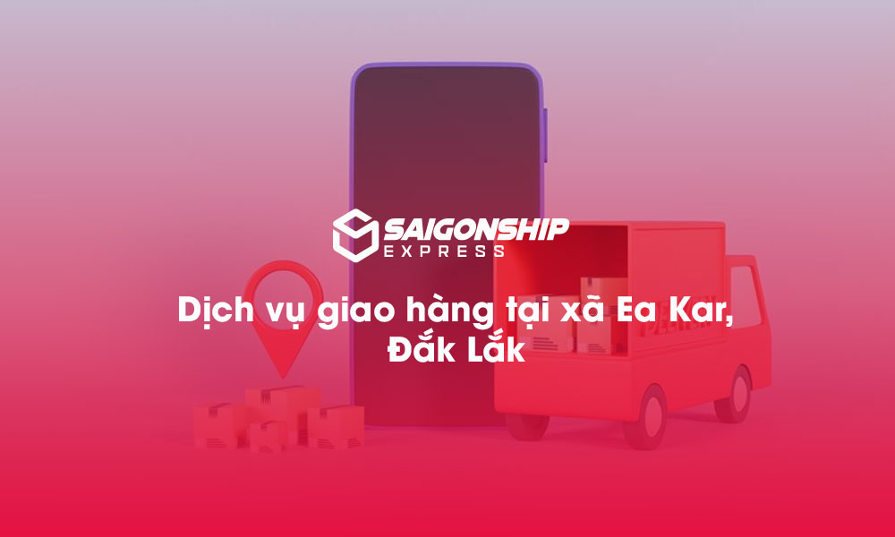 Dịch vụ giao hàng tại xã Ea Kar, Đăk Lăk