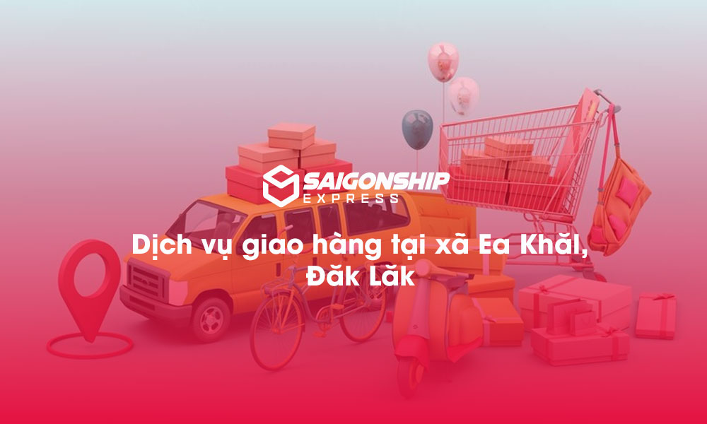 Dịch vụ giao hàng tại xã Ea Khăl, Đăk Lăk
