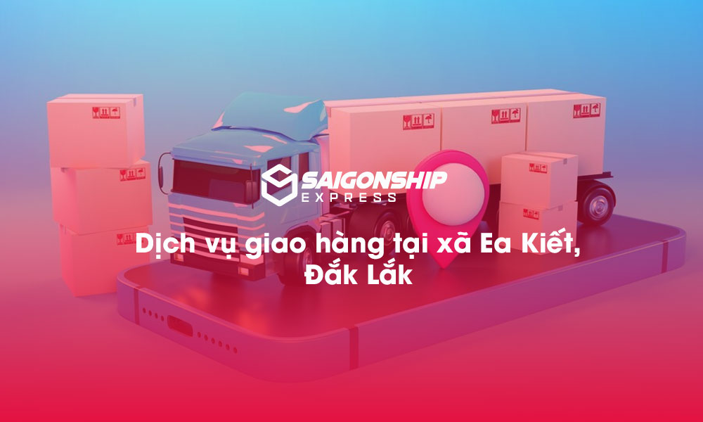 Dịch vụ giao hàng tại xã Ea Kiết, Đăk Lăk