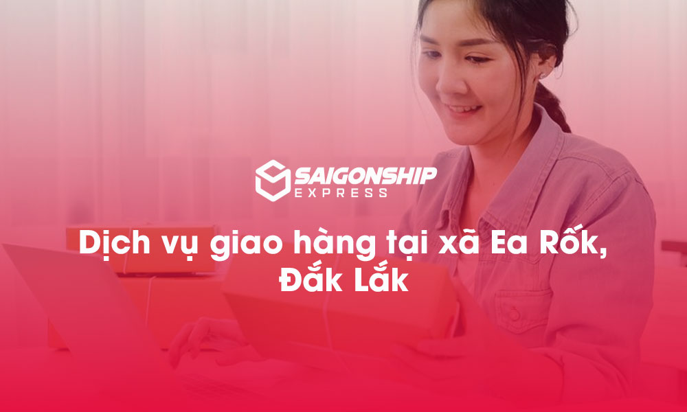 Dịch vụ giao hàng tại xã Ea Rốk, Đắk Lắk