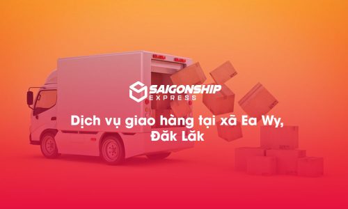 Dịch vụ giao hàng tại xã Ea Wy, Đăk Lăk