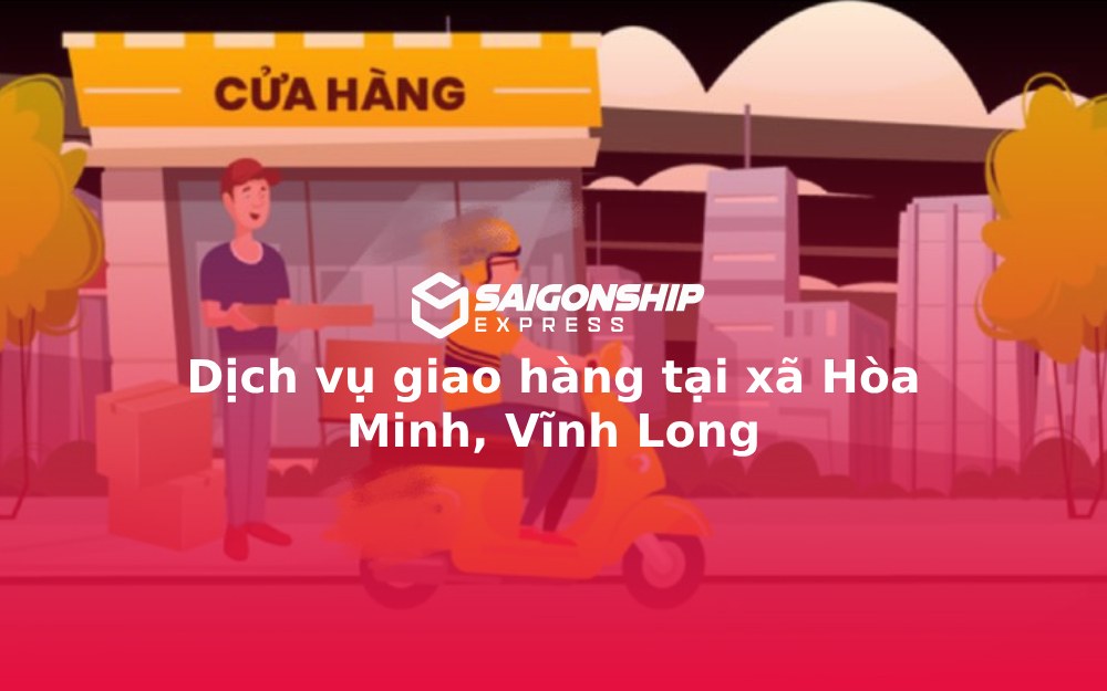 dich-vu-giao-hang-tai-xa-hoa-minh-vinh-long