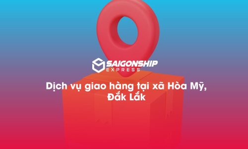 Dịch vụ giao hàng tại xã Hòa Mỹ, Đăk Lăk