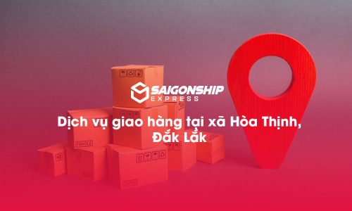 Dịch vụ giao hàng tại xã Hòa Thịnh, Đăk Lăk