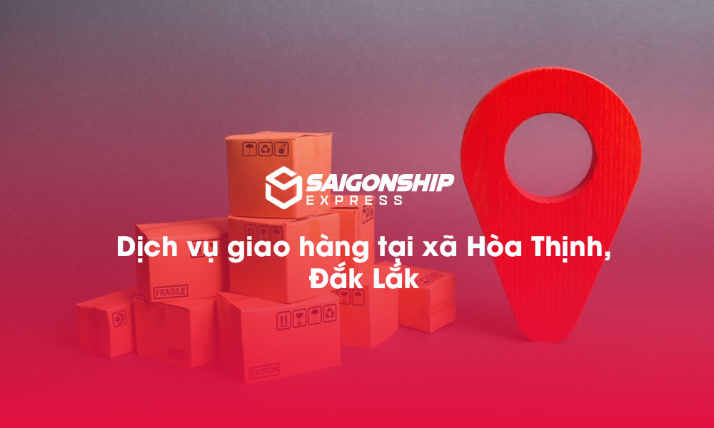 Dịch vụ giao hàng tại xã Hòa Thịnh, Đăk Lăk