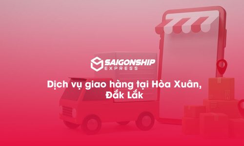 Dịch vụ giao hàng tại xã Hòa Xuân, Đăk Lăk