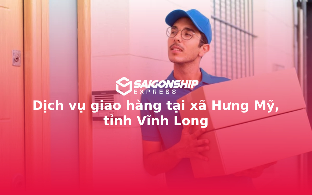 dich-vu-giao-hang-tai-xa-hung-my-tinh-vinh-long