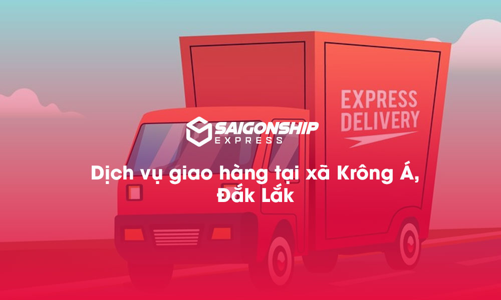 Dịch vụ giao hàng tại xã Krông Á, Đăk Lăk