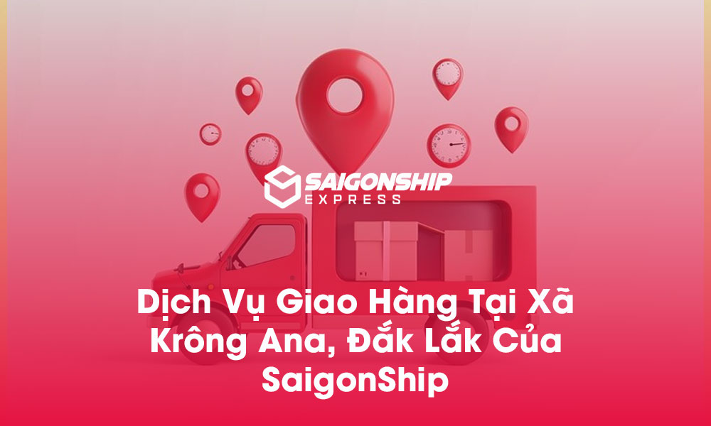 Dịch vụ giao hàng tại xã Krông Ana, Đắk Lắk