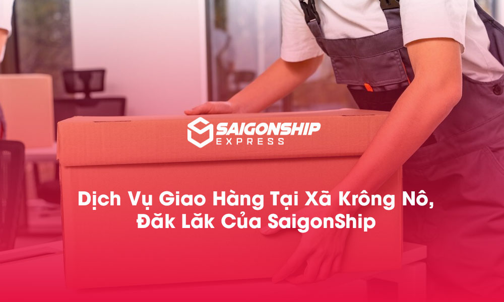 Dịch vụ giao hàng tại xã Krông Nô, Đắk Lắk