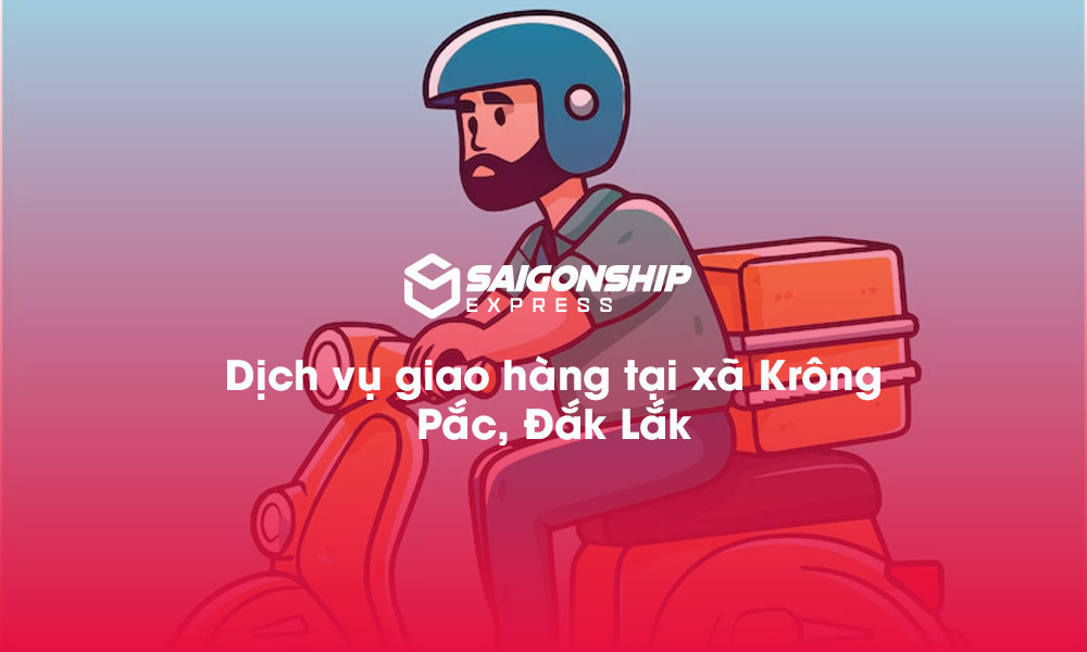 Dịch vụ giao hàng tại xã Krông Pắc, Đăk Lăk