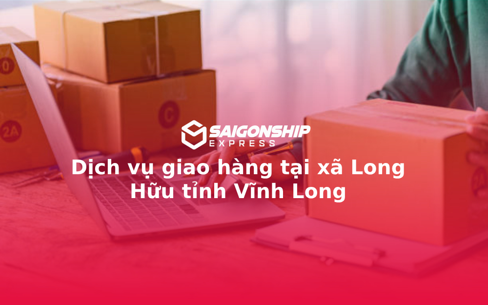 dich-vu-giao-hang-tai-xa-long-huu-tinh-vinh-long
