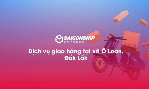 Dịch vụ giao hàng tại xã Ô Loan, Đăk Lăk
