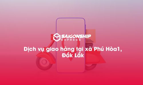 Dịch vụ giao hàng tại xã Phú Hòa 1, Đăk Lăk