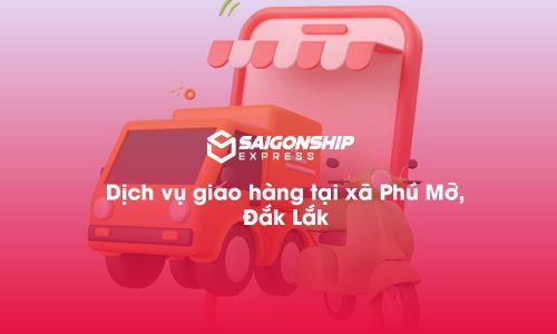 Dịch vụ giao hàng tại xã Phú Mỡ, Đăk Lăk