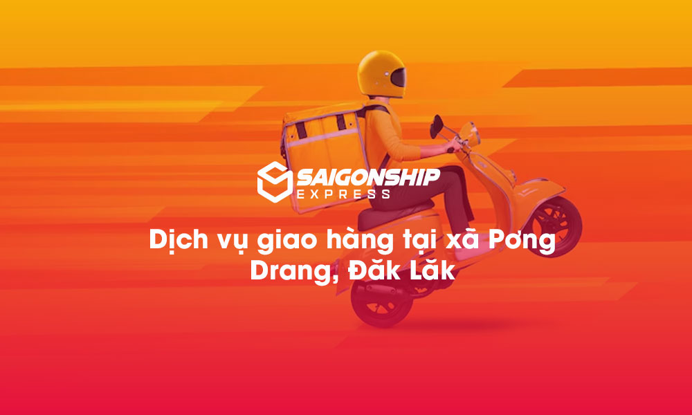 Dịch vụ giao hàng tại xã Pơng Drang, Đăk Lăk