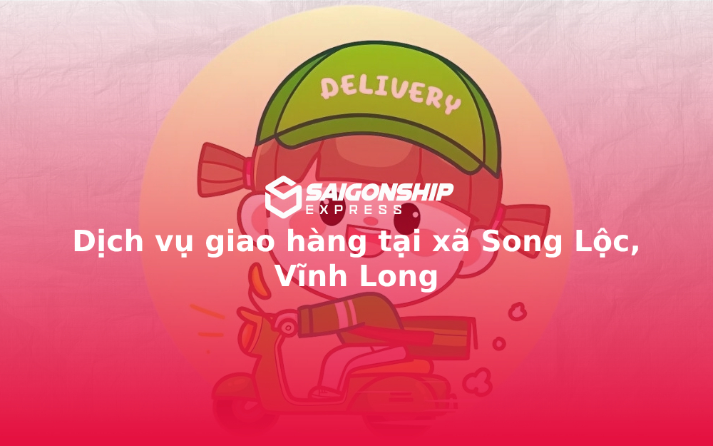dich-vu-giao-hang-tai-xa-song-loc-vinh-long
