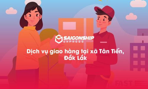Dịch vụ giao hàng tại xã Tân Tiến, Đăk Lăk