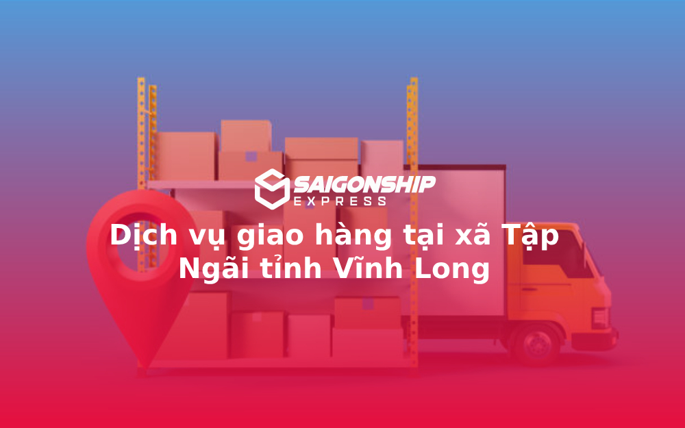 dich-vu-giao-hang-tai-xa-tap-ngai-tinh-vinh-long