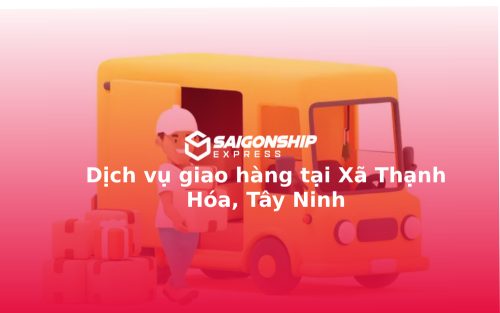 dich-vu-giao-hang-tai-xa-thanh-hoa-tay-ninh