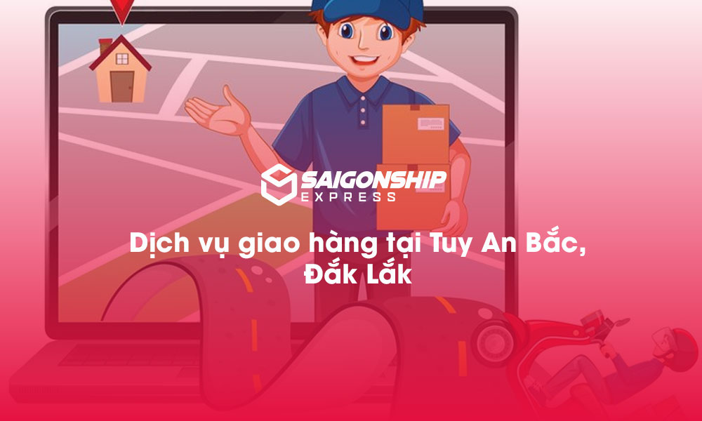 Dịch vụ giao hàng tại xã Tuy An Bắc, Đăk Lăk