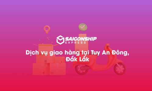 Dịch vụ giao hàng tại xã Tuy An Đông, Đăk Lăk