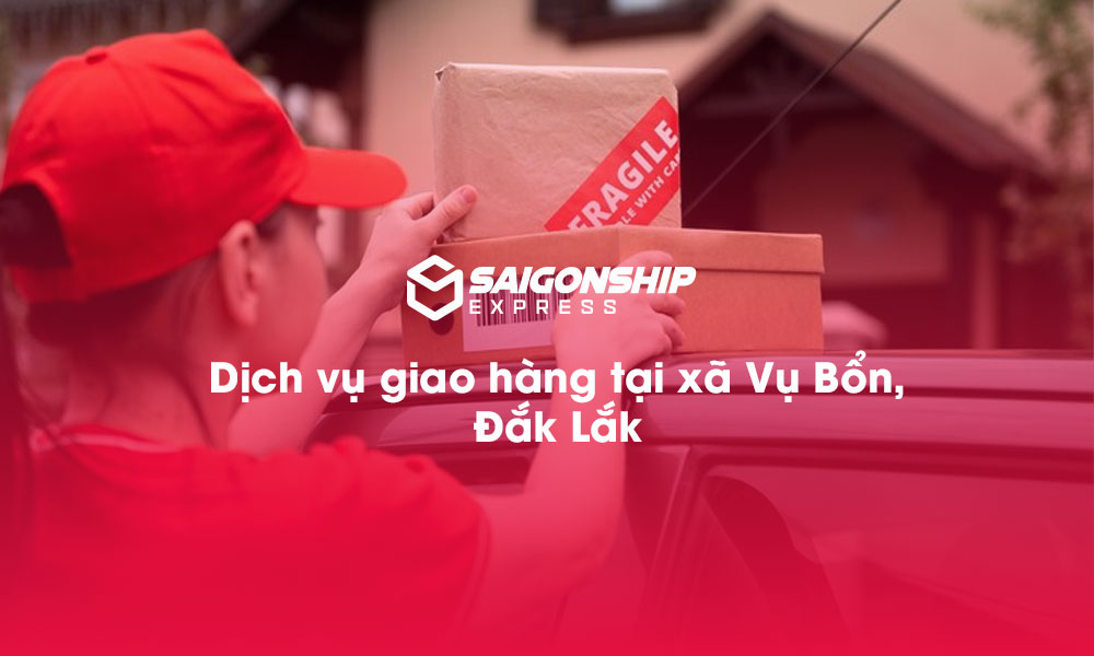 Dịch vụ giao hàng tại xã Vụ Bổn, Đăk Lăk