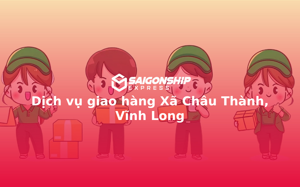 dich-vu-giao-hang-xa-chau-thanh-vinh-long