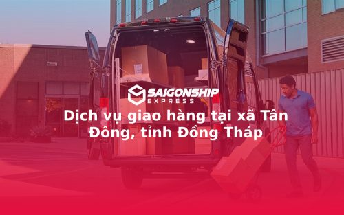 Dịch vụ giao hàng tại xã Tân Đông, tỉnh Đồng Tháp