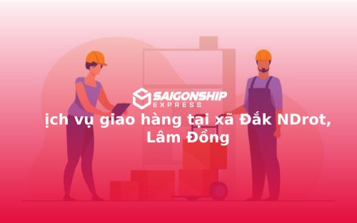 Dịch vụ giao hàng tại xã Đắk NDrot, Lâm Đồng