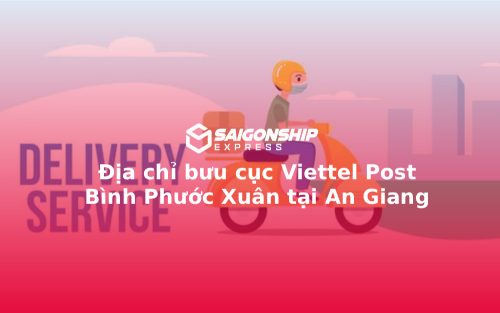 Địa chỉ bưu cục Viettel Post Bình Phước Xuân tại An Giang