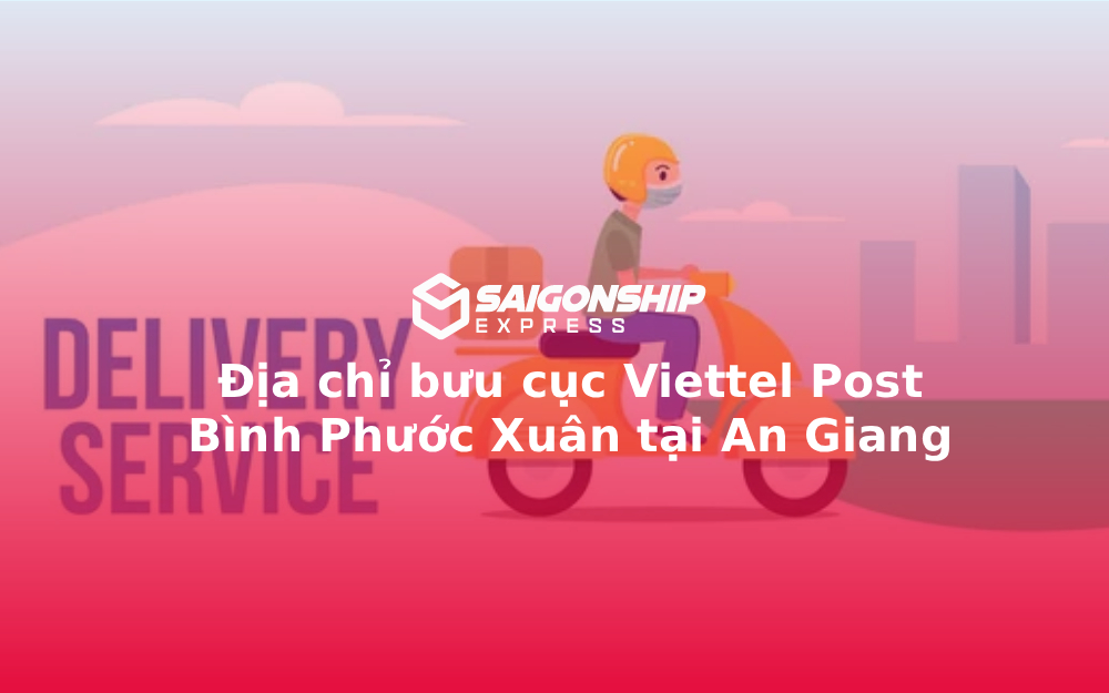 Địa chỉ bưu cục Viettel Post Bình Phước Xuân tại An Giang