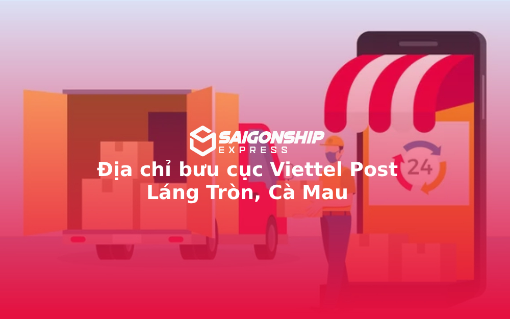 Địa chỉ bưu cục Viettel Post Láng Tròn, Cà Mau