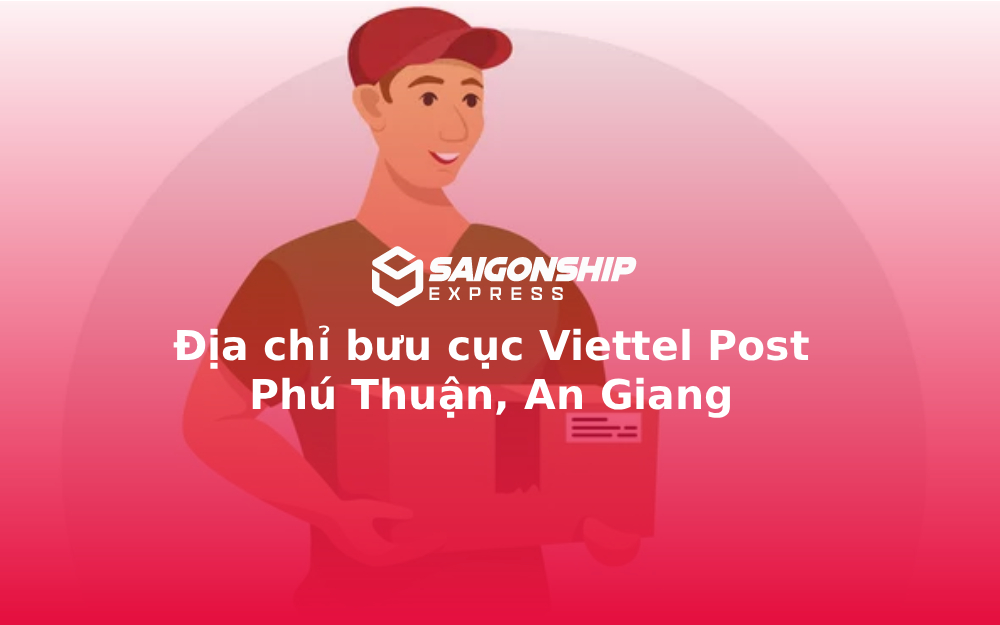 Địa chỉ bưu cục Viettel Post Phú Thuận, An Giang
