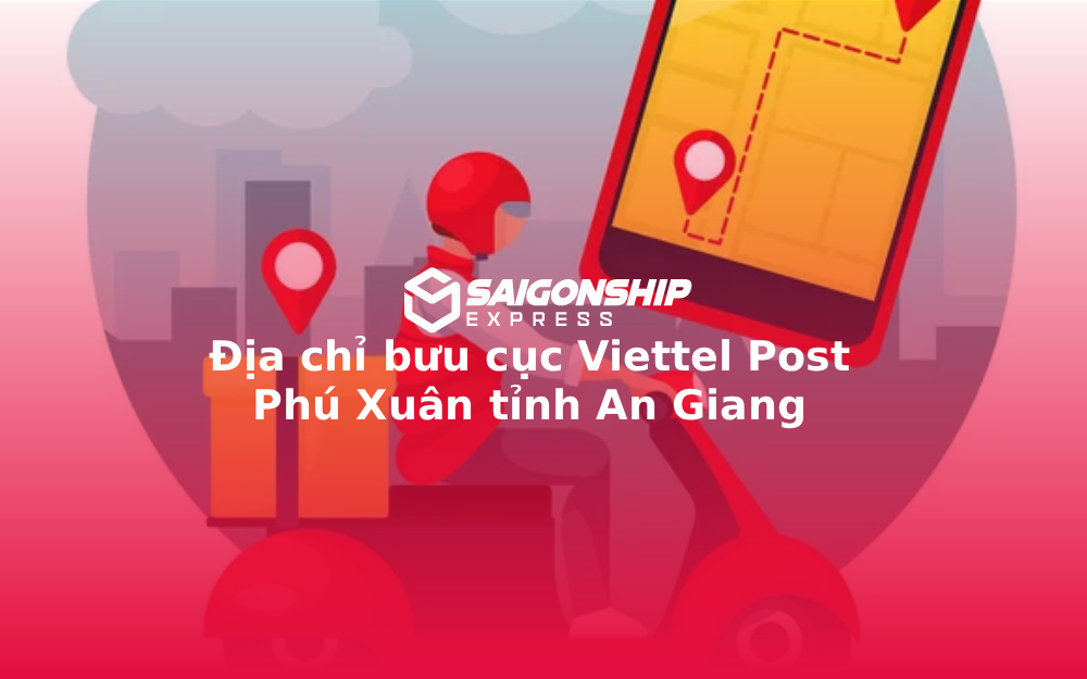 Địa chỉ bưu cục Viettel Post Phú Xuân tỉnh An Giang
