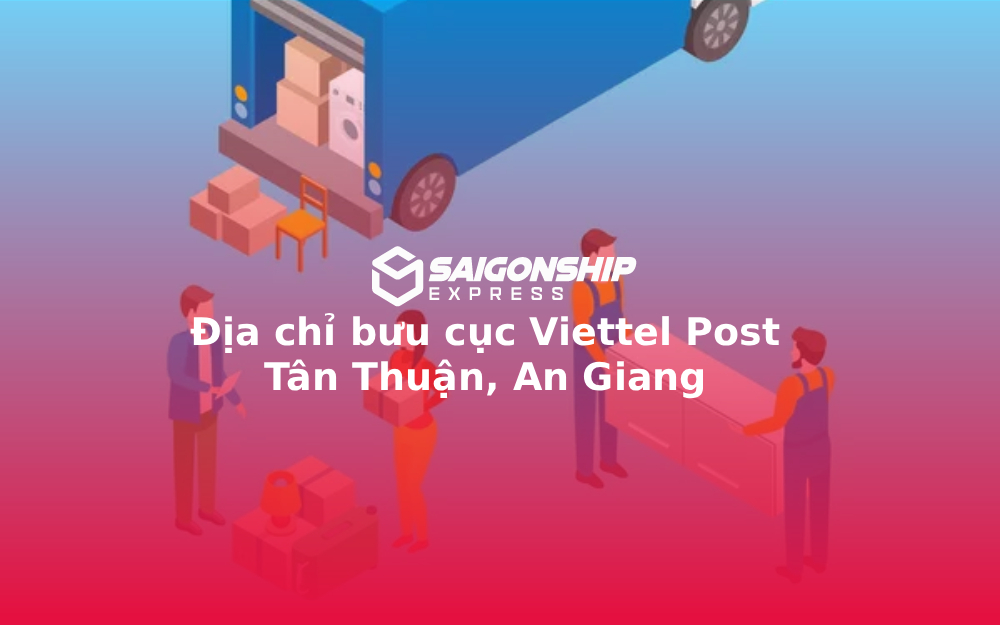 Địa chỉ bưu cục Viettel Post Tân Thuận, An Giang