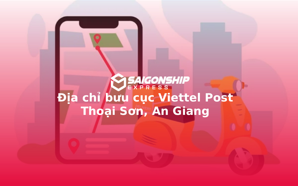 Địa chỉ bưu cục Viettel Post Thoại Sơn, An Giang