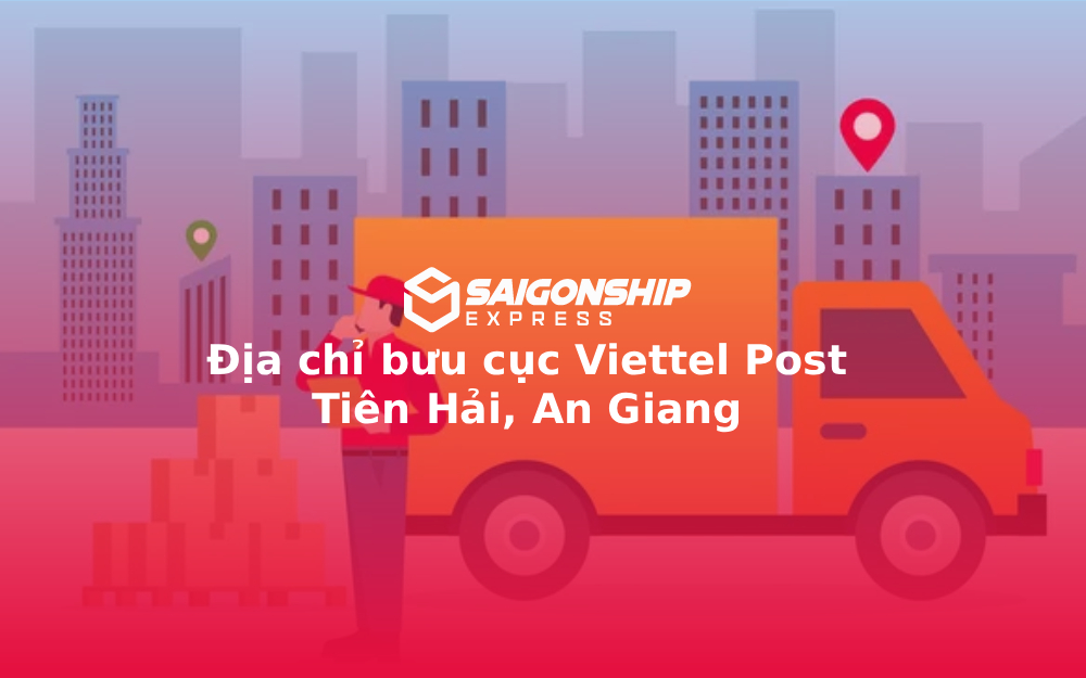 Địa chỉ bưu cục Viettel Post Tiên Hải, An Giang