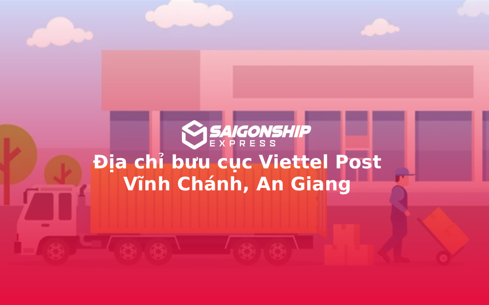 Địa chỉ bưu cục Viettel Post Vĩnh Chánh, An Giang