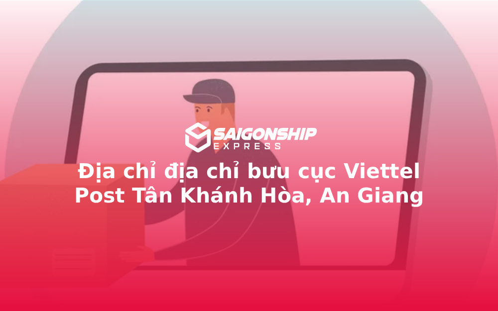 Địa chỉ địa chỉ bưu cục Viettel Post Tân Khánh Hòa, An Giang