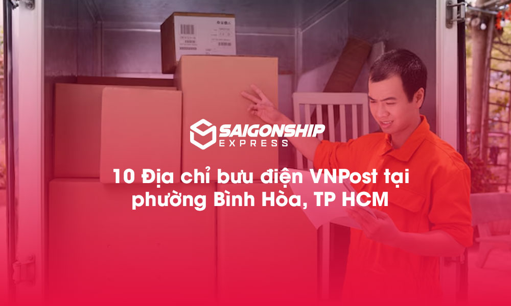 10 Địa chỉ bưu điện VNPost tại phường Bình Hòa, TP.HCM