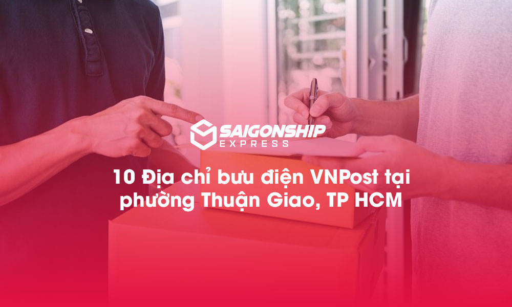 10 Địa chỉ bưu điện VNPost tại phường Thuận Giao, TP.HCM